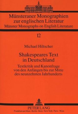 Shakespeares Text in Deutschland von Hiltscher,  Michael