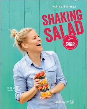 Shaking Salad Low Carb von Stöttinger,  Karin
