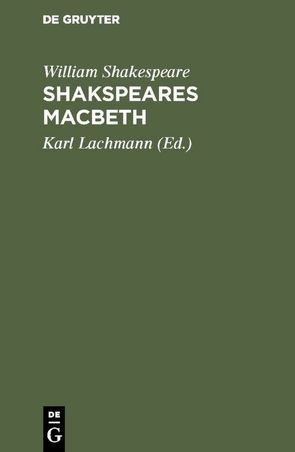 Shakspeare’s Macbeth von Lachmann,  Karl [Übers.], Shakespeare,  William