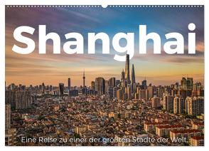 Shanghai – Eine Reise zu einer der größten Städte der Welt. (Wandkalender 2024 DIN A2 quer), CALVENDO Monatskalender von Scott,  M.