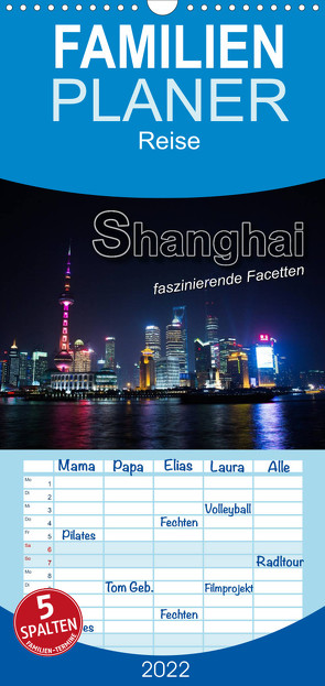 Familienplaner Shanghai – faszinierende Facetten (Wandkalender 2022 , 21 cm x 45 cm, hoch) von Bleicher,  Renate