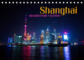 Shanghai – faszinierende Facetten (Tischkalender 2022 DIN A5 quer) von Bleicher,  Renate
