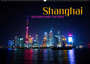 Shanghai – faszinierende Facetten (Wandkalender 2021 DIN A2 quer) von Bleicher,  Renate