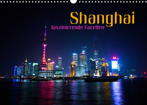 Shanghai – faszinierende Facetten (Wandkalender 2022 DIN A3 quer) von Bleicher,  Renate
