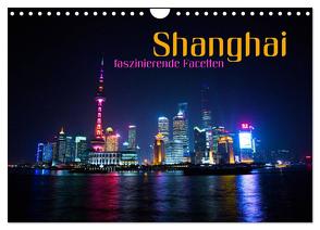 Shanghai – faszinierende Facetten (Wandkalender 2024 DIN A4 quer), CALVENDO Monatskalender von Bleicher,  Renate