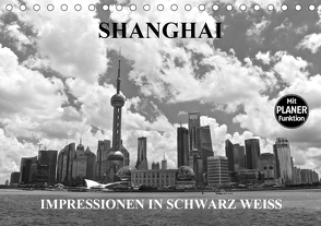 Shanghai – Impressionen in schwarz weiss (Tischkalender 2021 DIN A5 quer) von Wittstock,  Ralf