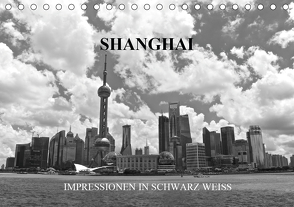 Shanghai – Impressionen in schwarz weiss (Tischkalender 2021 DIN A5 quer) von Wittstock,  Ralf