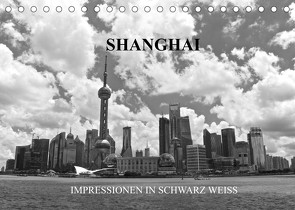 Shanghai – Impressionen in schwarz weiss (Tischkalender 2022 DIN A5 quer) von Wittstock,  Ralf