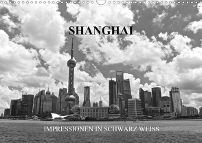 Shanghai – Impressionen in schwarz weiss (Wandkalender 2021 DIN A3 quer) von Wittstock,  Ralf