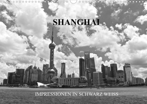 Shanghai – Impressionen in schwarz weiss (Wandkalender 2022 DIN A3 quer) von Wittstock,  Ralf