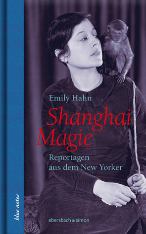 Shanghai Magie. Reportagen aus dem New Yorker von Hahn,  Emily, Yu-Dembski,  Dagmar