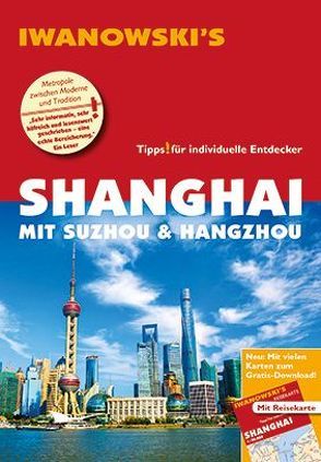 Shanghai mit Suzhou & Hangzhou – Reiseführer von Iwanowski von Rau,  Joachim