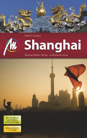 Shanghai MM-City Reiseführer Michael Müller Verlag von Zsolnay,  Robert