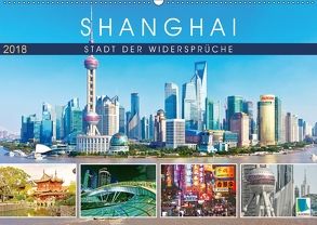 Shanghai: Stadt der Widersprüche (Wandkalender 2018 DIN A2 quer) von CALVENDO