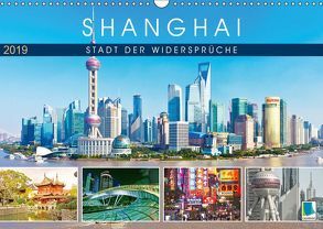 Shanghai: Stadt der Widersprüche (Wandkalender 2019 DIN A3 quer) von CALVENDO