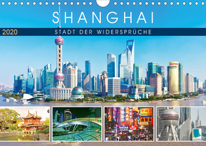 Shanghai: Stadt der Widersprüche (Wandkalender 2020 DIN A4 quer) von CALVENDO