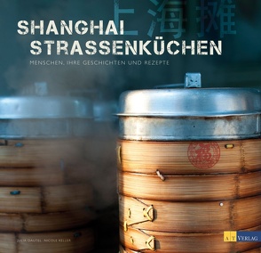 Shanghai Strassenküchen von Dautel,  Julia, Keller,  Nicole