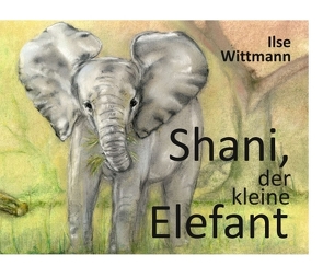 Shani, der kleine Elefant von Wittmann,  Ilse
