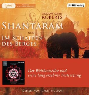 Shantaram und Im Schatten des Berges von Holdorf,  Jürgen, Roberts,  Gregory David, Schmidt,  Sibylle