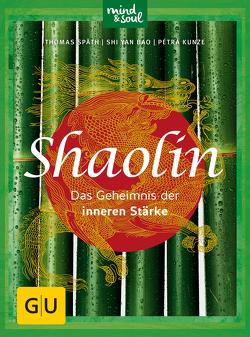 Shaolin – Das Geheimnis der inneren Stärke von Bao,  Shi Yan, Späth,  Dr. Thomas
