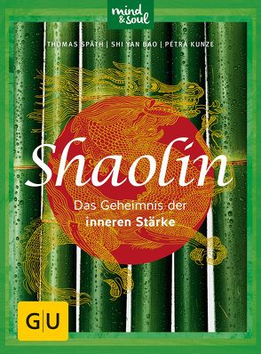 Shaolin – Das Geheimnis der inneren Stärke von Bao,  Shi Yan, Späth,  Thomas