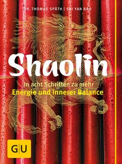 Shaolin – In acht Schritten zu mehr Energie und innerer Balance von Bao,  Shi Yan, Späth,  Dr. Thomas