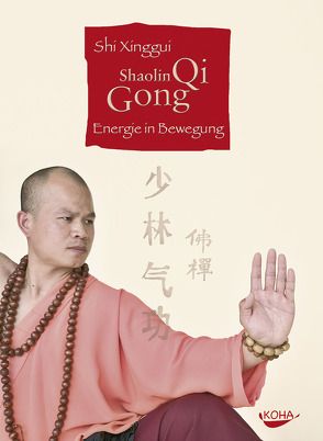 Shaolin Qi Gong. Energie in Bewegung (Gebundene Ausgabe) von Xinggui,  Shi
