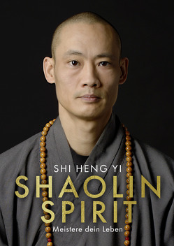 Shaolin Spirit von Shi Heng Yi