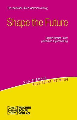 Shape the Future von Jantschek,  Ole, Waldmann,  Klaus