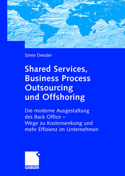 Shared Services, Business Process Outsourcing und Offshoring von Dressler,  Sören
