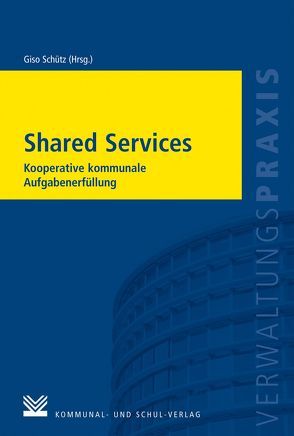 Shared Services von Brockmann,  Christine, Bünzow,  Björn, Deckert,  Klaus, Edel,  Friederike, Fellrath,  Götz, Grömig,  Erko, Heinrich,  Jürgen, Köstler,  Sandra, Lang,  Sabine, Pfisterer,  Petra, Rabe,  Heiko, Schütz,  Giso, Schwarting,  Gunnar, Schwarz,  Jutta, Seidel,  Axel, Spandau,  Claus