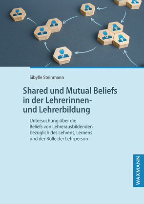 Shared und Mutual Beliefs in der Lehrerinnen- und Lehrerbildung von Steinmann,  Sibylle