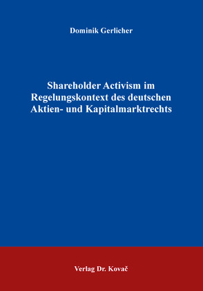 Shareholder Activism im Regelungskontext des deutschen Aktien- und Kapitalmarktrechts von Gerlicher,  Dominik