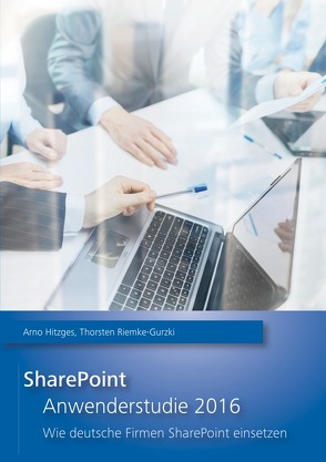 SharePoint Anwenderstudie / SharePoint Anwenderstudie 2016 von Hitzges,  Arno, Riemke-Gurzki,  Thorsten