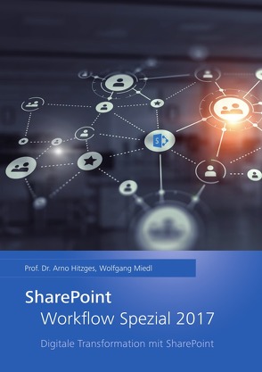 SharePoint Anwenderstudie / SharePoint Workflow Spezial 2017 von Hitzges,  Arno, Miedl,  Wolfgang