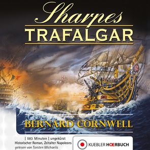 Sharpes Trafalgar von Cornwell,  Bernard, Honnef,  Joachim, Kübler,  Bernd, Michaelis,  Torsten