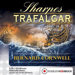 Sharpes Trafalgar von Cornwell,  Bernard, Honnef,  Joachim, Kübler,  Bernd, Michaelis,  Torsten