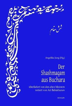 Shashmaqam / Der Shashmaqam aus Buchara von Babakhanov,  Ari, Jung,  Angelika