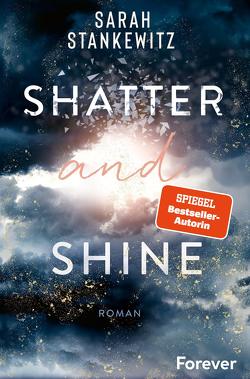 Shatter and Shine (Faith-Reihe 2) von Stankewitz,  Sarah