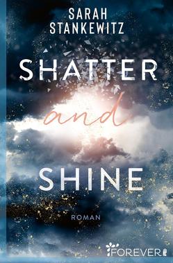 Shatter and Shine (Faith-Reihe 2) von Stankewitz,  Sarah