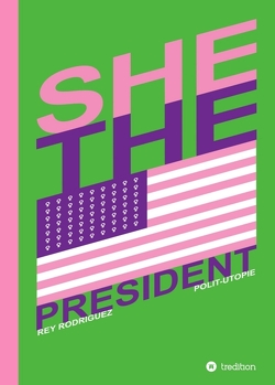 She, the President. von Krucker,  Markus, Rodriguez,  Rey