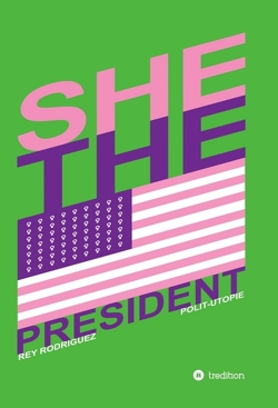 She, the President. von Krucker,  Markus, Rodriguez,  Rey