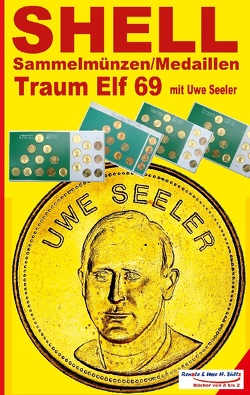 SHELL Sammelmünzen/Medaillen TRAUM-ELF 1969 – inkl. Uwe Seeler von Sültz,  Renate, Sültz,  Uwe H.