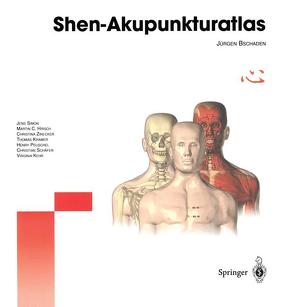 Shen-Akupunkturatlas von Bschaden,  Jürgen, Hirsch,  M.C., Kehr,  V., Krämer,  T., Peuschel,  H., Schäfer,  C., Simon,  J., Zinecker,  C.