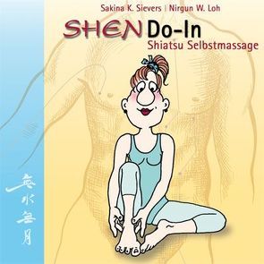 SHENDO-In Shiatsu Selbstmassage von Loh,  Nirgun W., Sievers,  Sakina K.