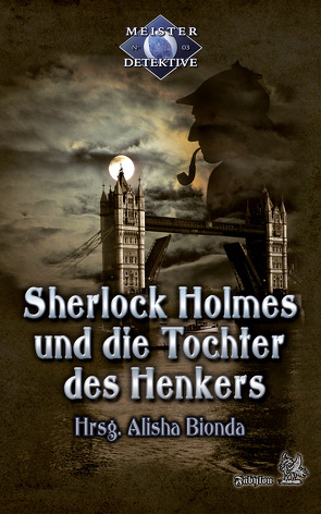 Sherlock Holmes 3: Sherlock Holmes und die Tochter des Henkers von Bionda,  Alisha, Carpenter,  Tanya, Hauser,  Erik, Hoese,  Desirée et Frank, Ippensen,  Antje, Krain,  Guido, Plaschka,  Oliver, Schwekendiek,  Margret