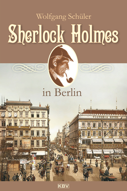 Sherlock Holmes in Berlin von Schüler,  Wolfgang