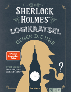 Sherlock Holmes Logikrätsel gegen die Uhr von Möhlmann,  Holger, Moore,  Dan