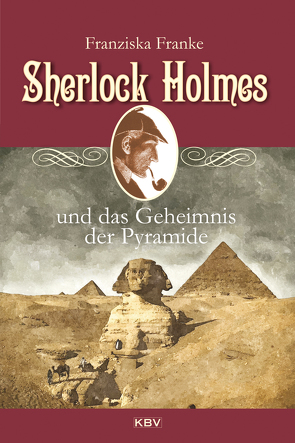 Sherlock Holmes und das Geheimnis der Pyramide von Franke,  Franziska