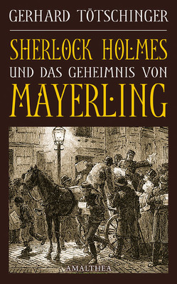 Sherlock Holmes und das Geheimnis von Mayerling von Tötschinger,  Gerhard
